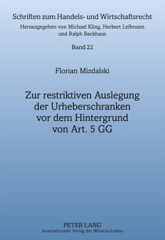 Zur restriktiven Auslegung der Urheberschranken vor dem Hintergrund von Art. 5 GG - Mizdalski, Florian