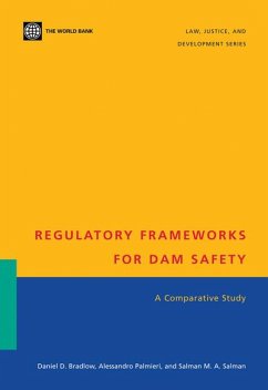 Regulatory Frameworks for Dam Safety: A Comparative Study - Bradlow, Daniel D.; Palmieri, Alessandro; Salman, Salman M. a.