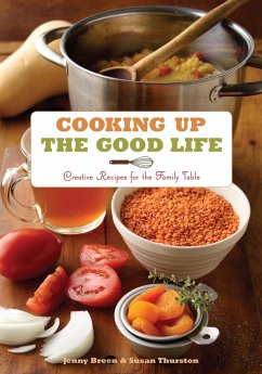 Cooking Up the Good Life - Breen, Jenny; Thurston, Susan