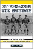 Integrating the Gridiron: Black Civil Rights and American College Football