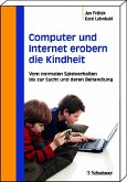 Computer und Internet erobern die Kindheit - Vom normalen Spielverhalten bis zur Sucht und deren Behandlung