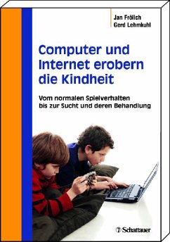 Computer und Internet erobern die Kindheit - Vom normalen Spielverhalten bis zur Sucht und deren Behandlung - Frölich, Jan; Lehmkuhl, Gerd