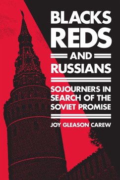 Blacks, Reds, and Russians: Sojourners in Search of the Soviet Promise - Carew, Joy Gleason