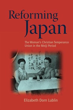 Reforming Japan: The Woman's Christian Temperance Union in the Meiji Period - Lublin, Elizabeth Dorn