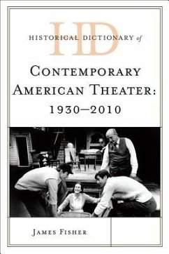 Historical Dictionary of Contemporary American Theater: 1930-2010 2 Volumes - Fisher, James