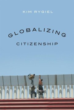 Globalizing Citizenship - Rygiel, Kim