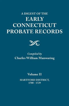 Digest of the Early Connecticut Probate Records. in Three Volumes. Volume II