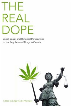 Real Dope: Social, Legal, and Historical Perspectives on the Regulation of Drugs in Canada - Montigny, Ed