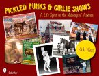 Pickled Punks and Girlie Shows: A Life Spent on the Midways of America: A Life Spent on the Midways of America