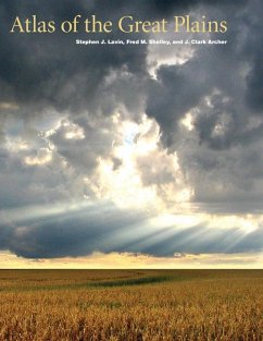 Atlas of the Great Plains - Center for Great Plains Studies; Lavin, Stephen J; Archer, J Clark; Shelley, Fred M