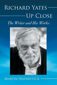 Richard Yates Up Close - Naparsteck, Martin