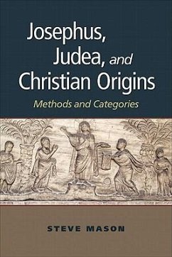Josephus, Judea, and Christian Origins: Methods and Categories - Mason, Steve