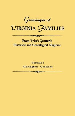 Genealogies of Virginia Families from Tyler's Quarterly Historical and Genealogical Magazine. in Four Volumes. Volume I