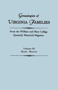 Genealogies of Virginia Families from the William and Mary College Quarterly Historical Magazine. in Five Volumes. Volume III