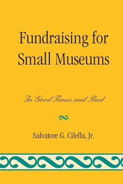 Fundraising for Small Museums - Cilella, Salvatore G.