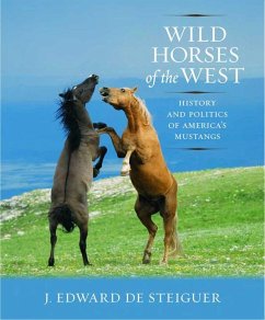 Wild Horses of the West: History and Politics of America's Mustangs - De Steiguer, J. Edward