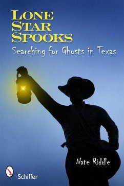 Lone Star Spooks: Searching for Ghosts in Texas - Riddle, Nate