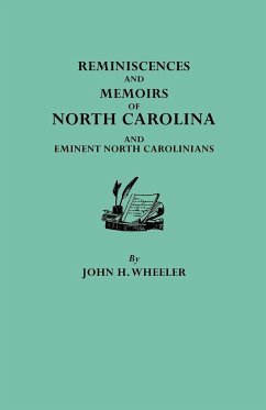 Reminiscences and Memoirs of North Carolina and Eminent North Carolinians - Wheeler, John Hill