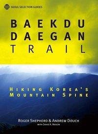 Baekdu Daegan Trail - Shepherd, Roger; Douch, Andrew