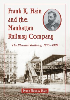 Frank K. Hain and the Manhattan Railway Company - Hain, Peter Murray