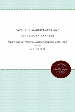 Faithful Magistrates and Republican Lawyers - Roeber, A. G.