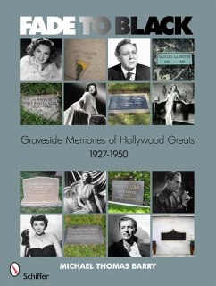 Fade to Black: Graveside Memories of Hollywood Greats 1927 - 1950 - Barry, Michael Thomas