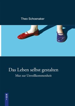 Das Leben selbst gestalten - Schoenaker, Theo