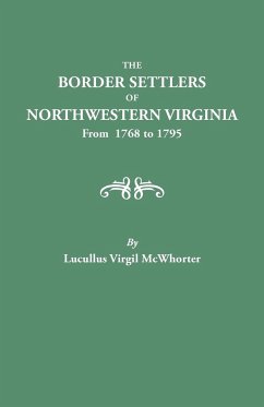 Border Settlers of Northeastern Virginia from 1768 to 1795 - McWhorter, Lucullus V.