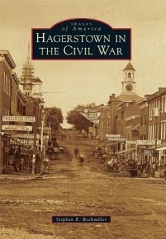 Hagerstown in the Civil War - Bockmiller, Stephen R.