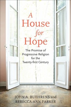 A House for Hope: The Promise of Progressive Religion for the Twenty-First Century - Buehrens, John A.; Parker, Rebecca Ann