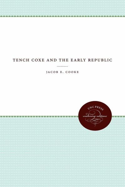 Tench Coxe and the Early Republic Tench Coxe and the Early Republic