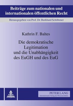 Die demokratische Legitimation und die Unabhängigkeit des EuGH und des EuG - Baltes, Kathrin