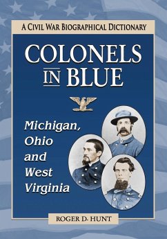 Colonels in Blue--Michigan, Ohio and West Virginia - Hunt, Roger D.