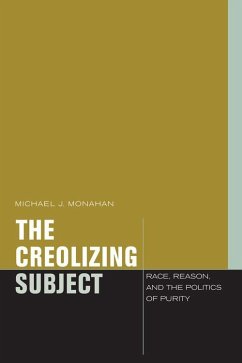 The Creolizing Subject - Monahan, Michael J