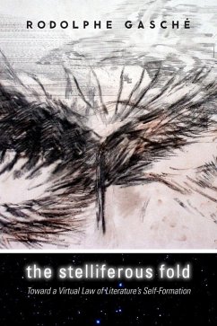 The Stelliferous Fold: Toward a Virtual Law of Literature's Self-Formation - Gasché, Rodolphe