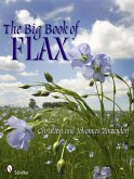 The Big Book of Flax: A Compendium of Facts, Art, Lore, Projects, and Song