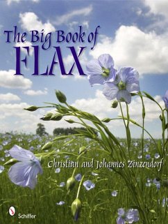 The Big Book of Flax: A Compendium of Facts, Art, Lore, Projects, and Song - Zinzendorf, Christian And Johannes