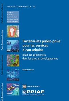 Partenariats Public-Privé Pour Les Services d'Eau Urbains: Bilan Des Expériences Dans Les Pays En Développement - Marin, Philippe