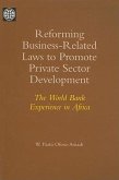 Reforming Business-Related Laws to Promote Private Sector Development: The World Bank Experience in Africa