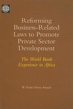 Reforming Business-Related Laws to Promote Private Sector Development: The World Bank Experience in Africa - Ofosu-Amaah, W. Paatii