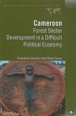 Cameroon: Forest Sector Development in a Difficult Political Economy
