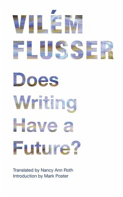 Does Writing Have a Future? - Flusser, Vilem
