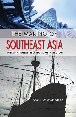 The Making of Southeast Asia - Acharya, Amitav