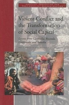 Violent Conflict and the Transformation of Social Capital: Lessons from Cambodia, Rwanda, Guatemala, and Somalia - Colletta, Nat J.; Cullen, Michelle L.