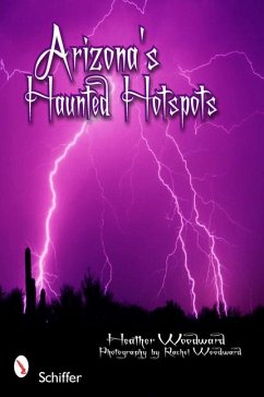 Arizona's Haunted Hotspots - Woodward, Heather
