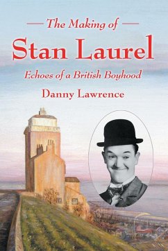 The Making of Stan Laurel - Lawrence, Danny