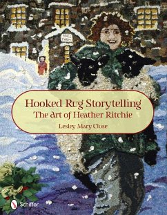 Hooked Rug Storytelling: The Art of Heather Ritchie - Close, Lesley Mary