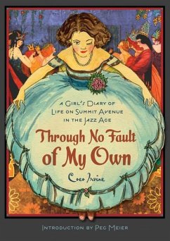 Through No Fault of My Own: A Girl's Diary of Life on Summit Avenue in the Jazz Age - Irvine, Coco