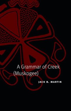 A Grammar of Creek (Muskogee) - Martin, Jack B