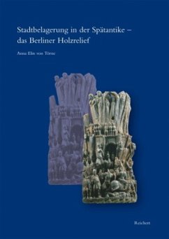 Stadtbelagerung in der Spätantike - das Berliner Holzrelief - Törne, Anna E. von